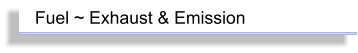 Fuel ~ Exhaust & Emission