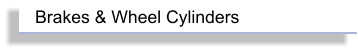 Brakes & Wheel Cylinders